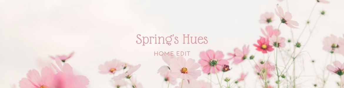 Spring's Hues - Home Edit